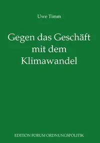 Gegen das Geschäft mit dem Klimawandel - Timm Uwe