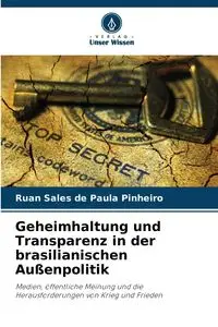 Geheimhaltung und Transparenz in der brasilianischen Außenpolitik - Paula Sales de Pinheiro Ruan