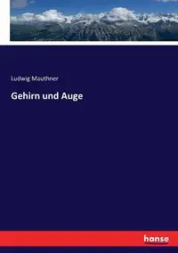 Gehirn und Auge - Mauthner Ludwig