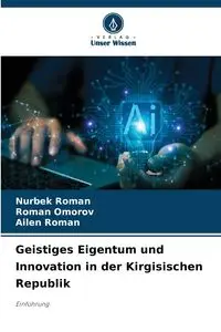 Geistiges Eigentum und Innovation in der Kirgisischen Republik - Roman Nurbek