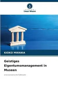 Geistiges Eigentumsmanagement in Museen - MWANIA KIOKO