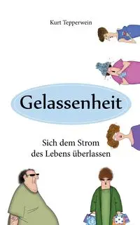 Gelassenheit - Kurt Tepperwein