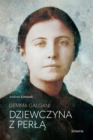 Gemma Galgani. Dziewczyna z perłą - Andrzej Kominek