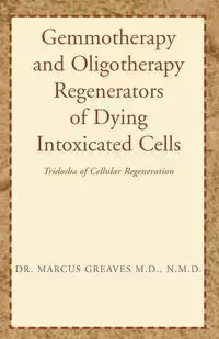 Gemmotherapy and Oligotherapy Regenerators of Dying Intoxicated Cells - Marcus Greaves