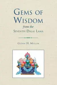 Gems of Wisdom from the Seventh Dalai Lama - Glenn Mullin