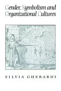 Gender, Symbolism and Organizational Cultures - Silvia Gherardi