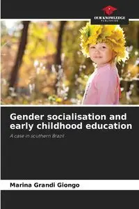 Gender socialisation and early childhood education - Marina Grandi Giongo