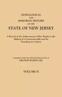 Genealogical and Memorial History of the State of New Jersey. in Four Volumes. Volume II - Lee Francis Bazley