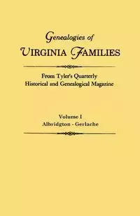 Genealogies of Virginia Families from Tyler's Quarterly Historical and Genealogical Magazine. in Four Volumes. Volume I - Tyler's Quarterly