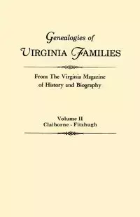 Genealogies of Virginia Families from the Virginia Magazine of History and Biography. in Five Volumes. Volume II - Virginia Magazine of History and Biograp