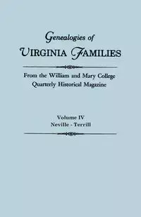 Genealogies of Virginia Families from the William and Mary College Quarterly Historical Magazine. in Five Volumes. Volume IV - William and Mary College Quarterly