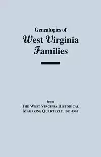 Genealogies of West Virginia Families - Virginia West Historical Magazine Quarte