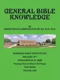 General Bible Knowledge - Ph.D. J. Duncan Willie Bishop