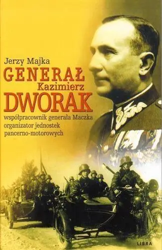 Generał Kazimierz Dworak - Jerzy Majka