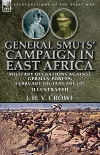 General Smuts' Campaign in East Africa - Crowe J. H. V.