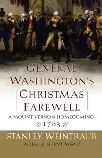 General Washington's Christmas Farewell - Stanley Weintraub