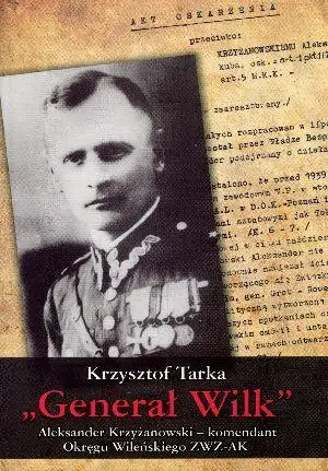 Generał Wilk. Aleksander Krzyżanowski BR - Krzysztof Tarka