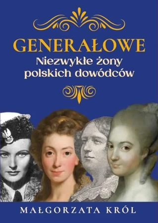 Generałowe. Niezwykłe żony polskich dowódców - Małgorzata Król