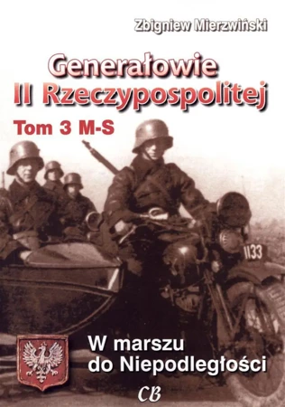 Generałowie II Rzeczypospolitej. Tom 3 M - S - Zbigniew Mierzwiński