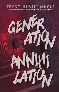 Generation Annihilation - Tracy Hewitt Meyer