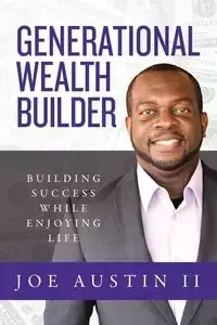Generational Wealth Builder - Austin Joe II