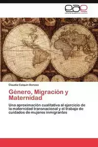 Género, Migración y Maternidad - Claudia Calquin Donoso