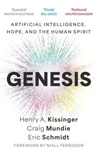 Genesis - Henry A. Kissinger, Craig Mundie, Eric Schmidt