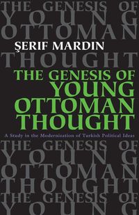 Genesis of Young Ottoman Thought - Mardin Serif