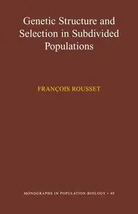 Genetic Structure and Selection in Subdivided Populations - Rousset François