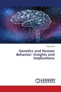 Genetics and Human Behavior - Ruby Jindal