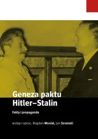 Geneza paktu Hitler-Stalin - Musiał Bogdan, Szumski Jan