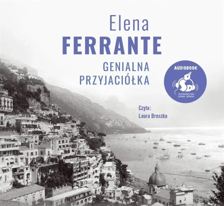 Genialna przyjaciółka audiobook - Elena Ferrante, Alina Pawłowska-Zampino, Laura Br