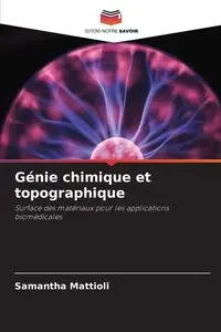 Génie chimique et topographique - Samantha Mattioli