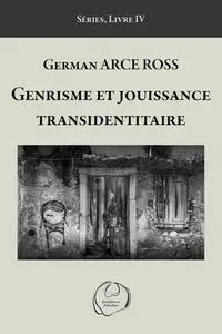 Genrisme et jouissance transidentitaire - ROSS German ARCE