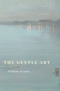 Gentle Art - William Wenthe