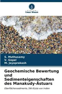 Geochemische Bewertung und Sedimenteigenschaften des Manakudy-Ästuars - Muthusamy S.