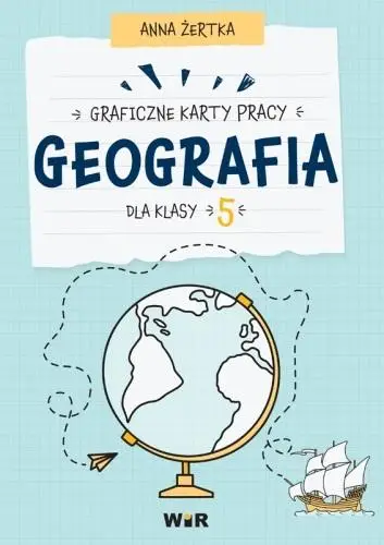 Geografia. Graficzne karty pracy dla klasy 5 - Anna Żertka