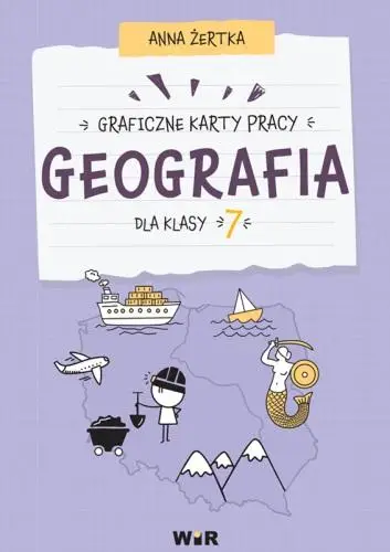 Geografia. Graficzne karty pracy dla klasy 7 - Anna Żertka