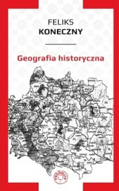 Geografia historyczna - Feliks Koneczny
