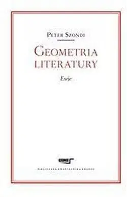Geometria literatury. Esej - Peter Szondi