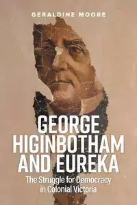 George Higinbotham and Eureka - Geraldine Moore