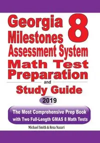 Georgia Milestones Assessment System 8 Math Test Preparation and Study Guide - Michael Smith