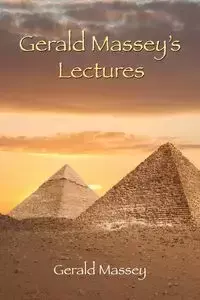 Gerald Massey's Lectures - Gerald Massey