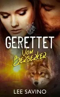 Gerettet vom Berserker - Lee Savino