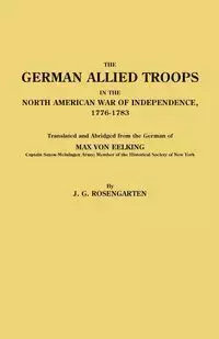 German Allied Troops in the North American War of Independence, 1776-1783 - Max Von Eelking