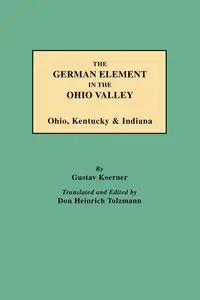 German Element in the Ohio Valley - Koerner Gustav