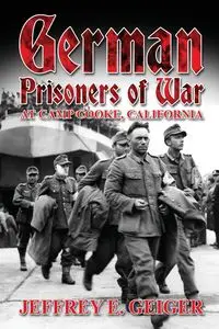 German Prisoners of War at Camp Cooke, California - Geiger Jeffrey E.