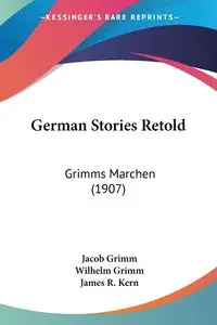 German Stories Retold - Jacob Grimm