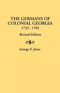 Germans of Colonial Georgia, 1733-1783 - George F. Jones