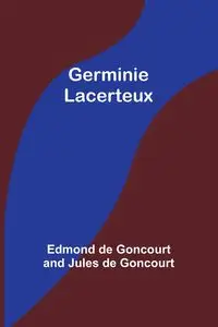 Germinie Lacerteux - Edmond Goncourt de